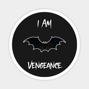 I AM VENGEANCE! Magnet